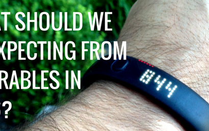 What should we be expecting from wearable devices, in 2016!