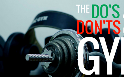 The Do's and Don'ts of the gym